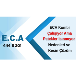 ECA Kombi Çalışıyor Ama Petekler Isınmıyor Nedenleri Ve Kesin Çözüm