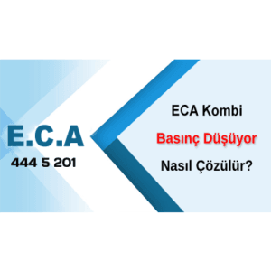 ECA Kombi Basınç Düşüyor Nedeni ve Çözümü