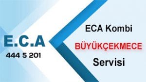 Büyükçekmece ECA Kombi Servisi